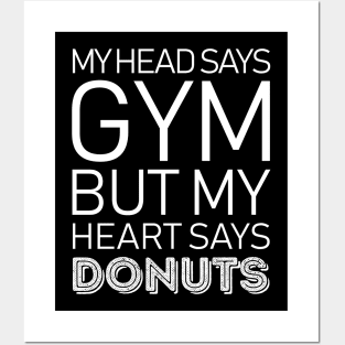 Head Says Gym But Heart Says Donuts Posters and Art